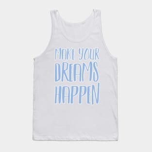 Make Your Dreams Happen Tank Top